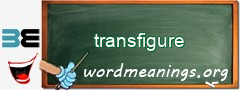 WordMeaning blackboard for transfigure